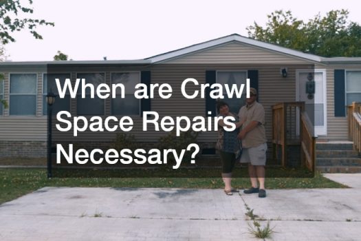 When are Crawl Space Repairs Necessary?