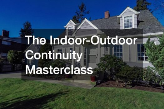 The Indoor-Outdoor Continuity Masterclass