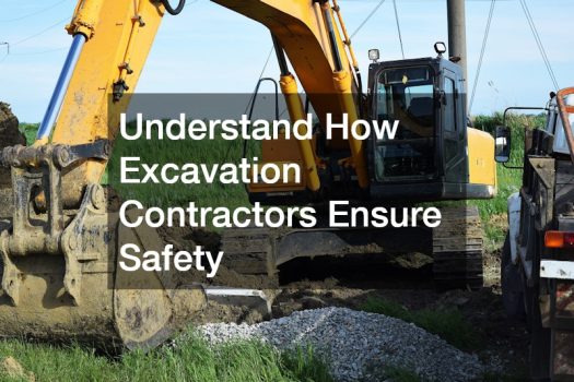 Understand How Excavation Contractors Ensure Safety